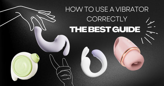 How to Use a Vibrator Correctly: The Best Guide